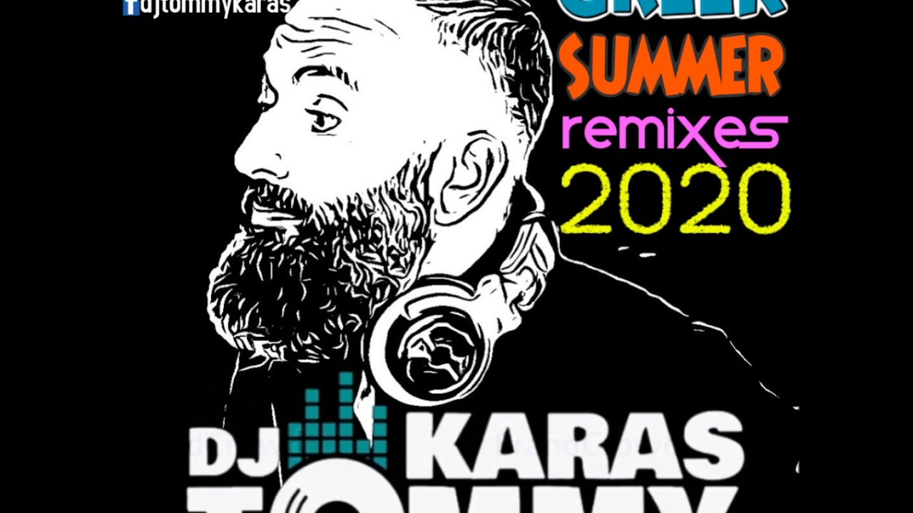 Greek Summer Remixes 2020 DJ Tommy Karas Greece mix 2k20 Remix