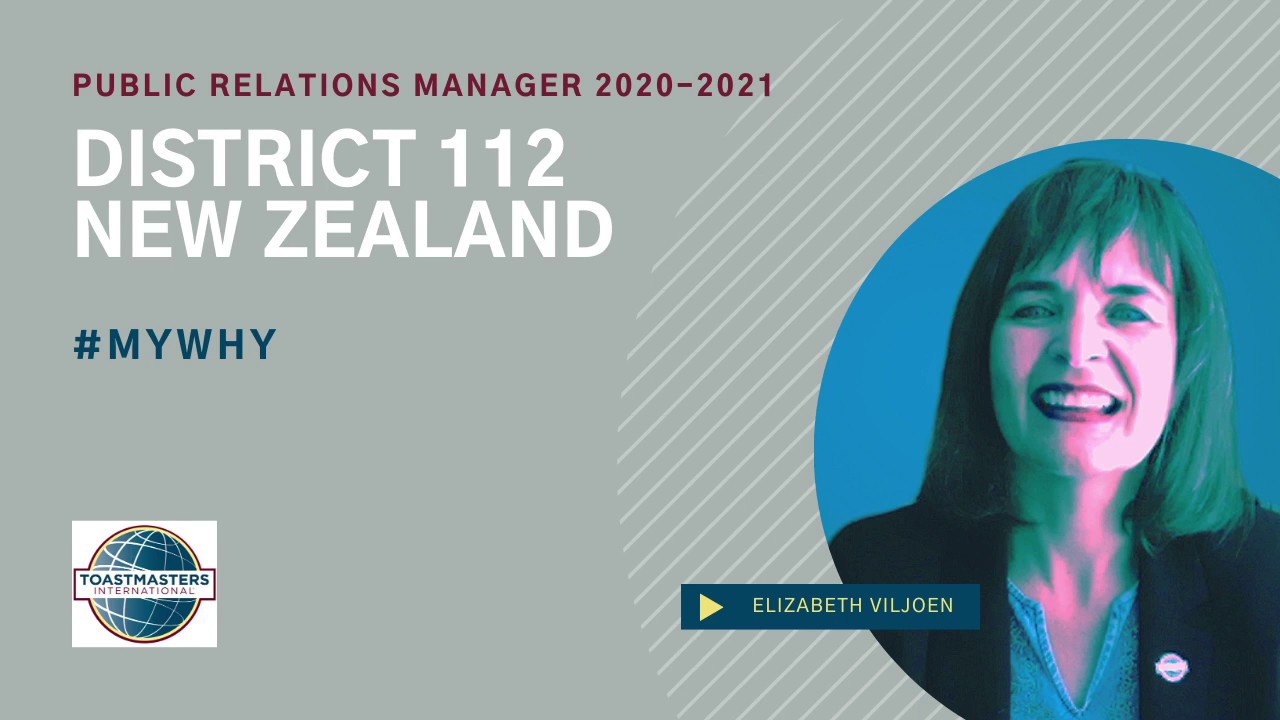 New Zealand North | Toastmasters District 112 | Public Relations Manager | 2020-2021 | My Why
