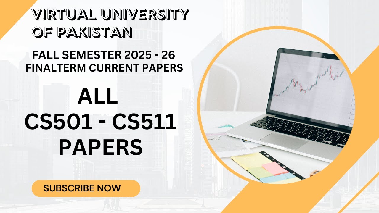 Current Finalterm - All CS 501-511 Papers | Virtual University of Pakistan | Fall Semester 2025 – 26