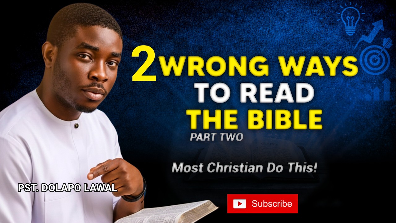 The Wrong Way to Read the Bible (Part 2) | 2 More Mistakes Christians Make | Pastor Dolapo Lawal