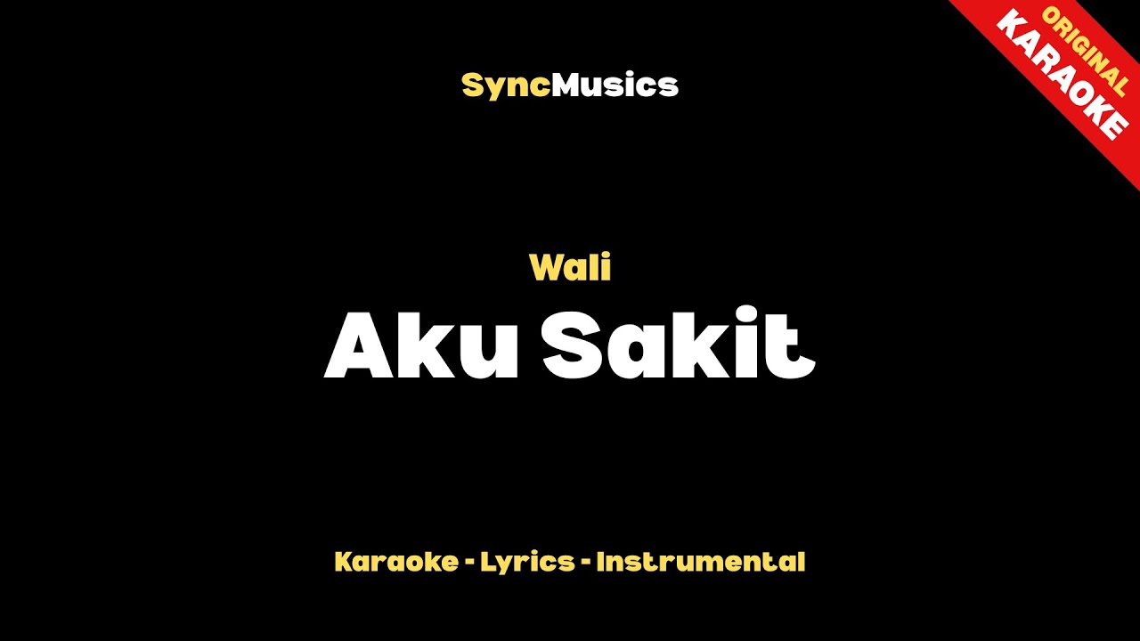 Wali - Aku Sakit | Karaoke - Lirik - Instrumental