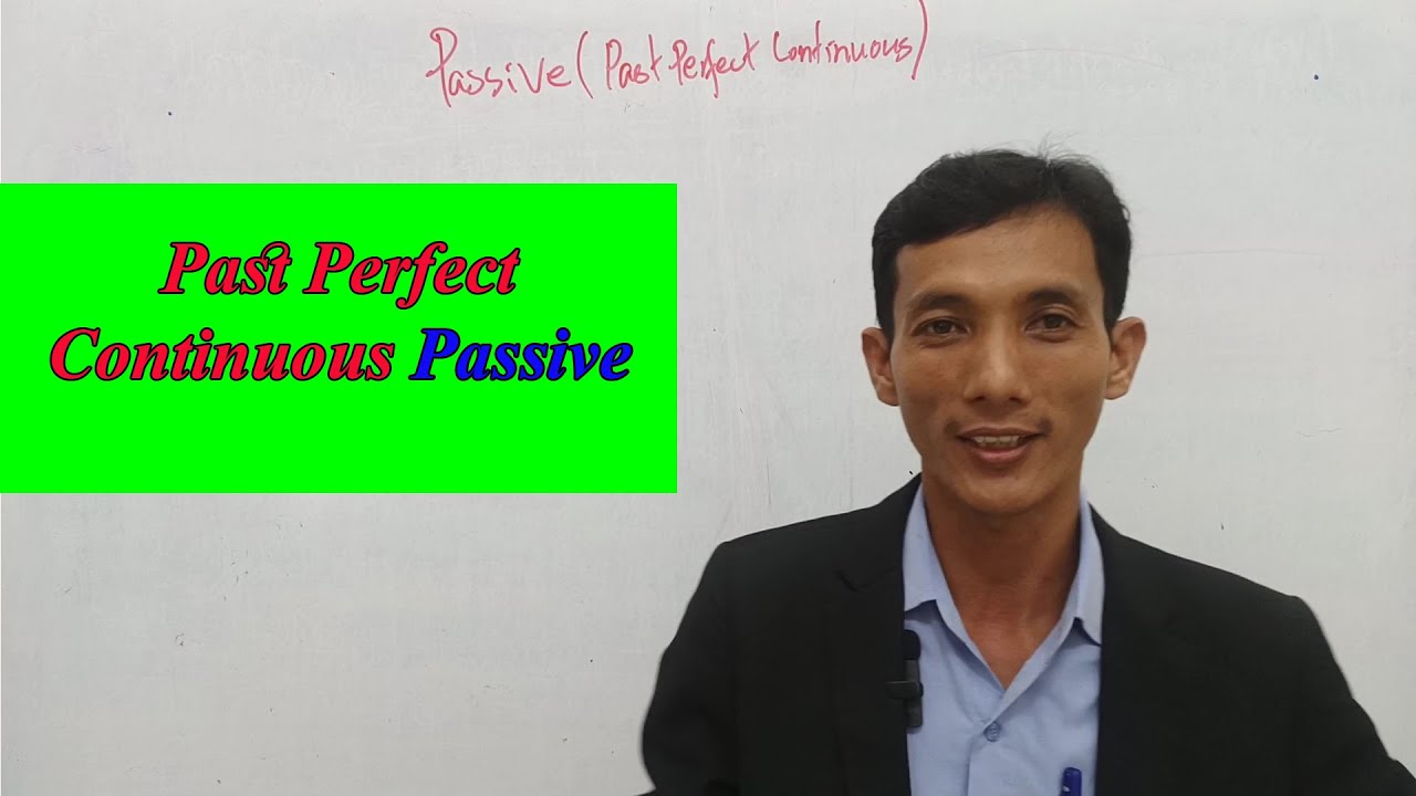 Passive; Past Perfect Continuous