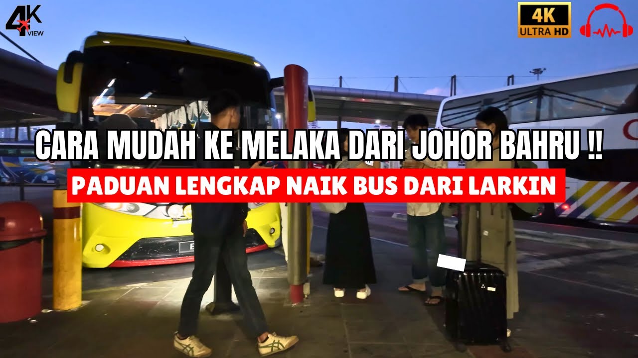 [ 4K 60P ] MELAKA TRIP DARI JOHOR BAHRU ⁉️ BEGINI CARA NAIK BUS DARI LARKIN JB KE MELAKA SENTRAL ⁉️