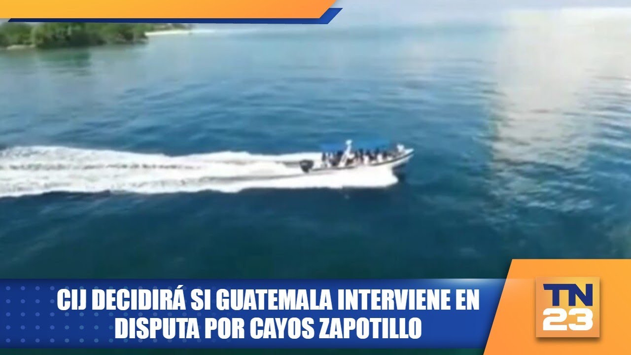 CIJ decidirá si Guatemala interviene en disputa por Cayos Zapotillo