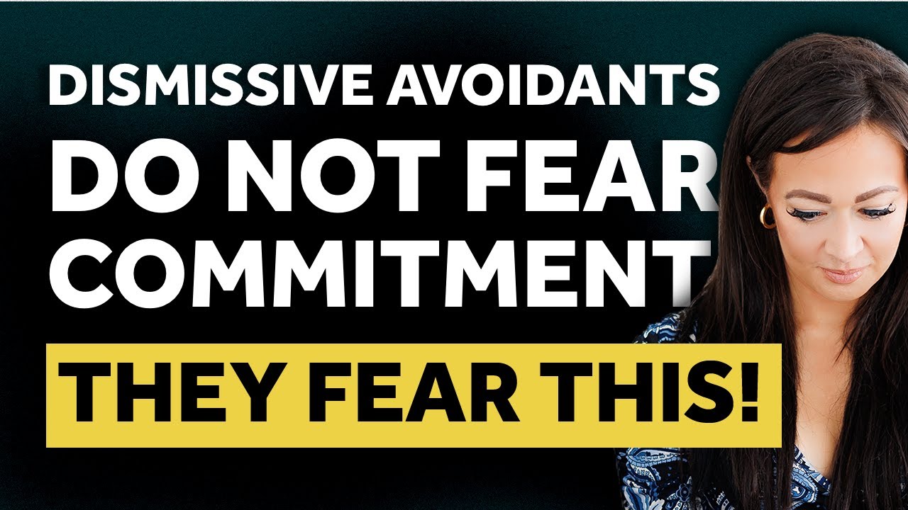 Dismissive Avoidants Do NOT Fear Commitment, They Fear THIS Instead!