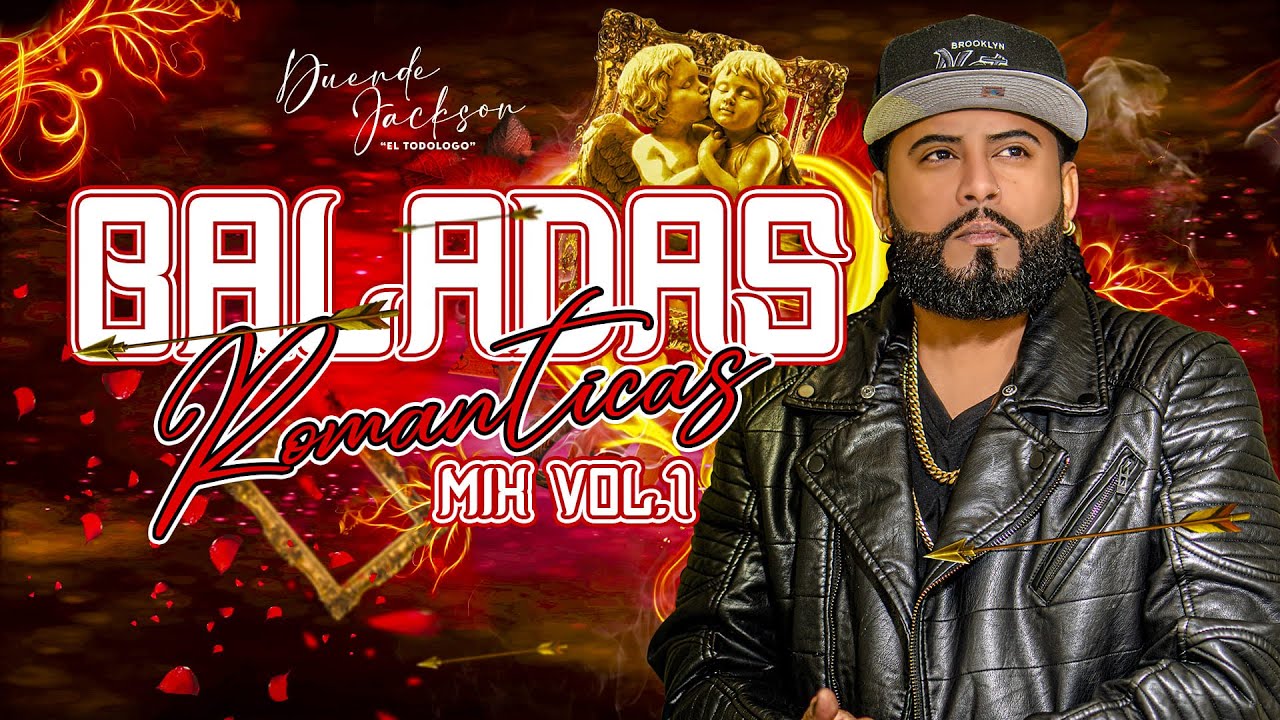 BALADAS ROMANTICAS MIX VOL.1  · MEZCLANDO EN VIVO DUENDE JACKSON
