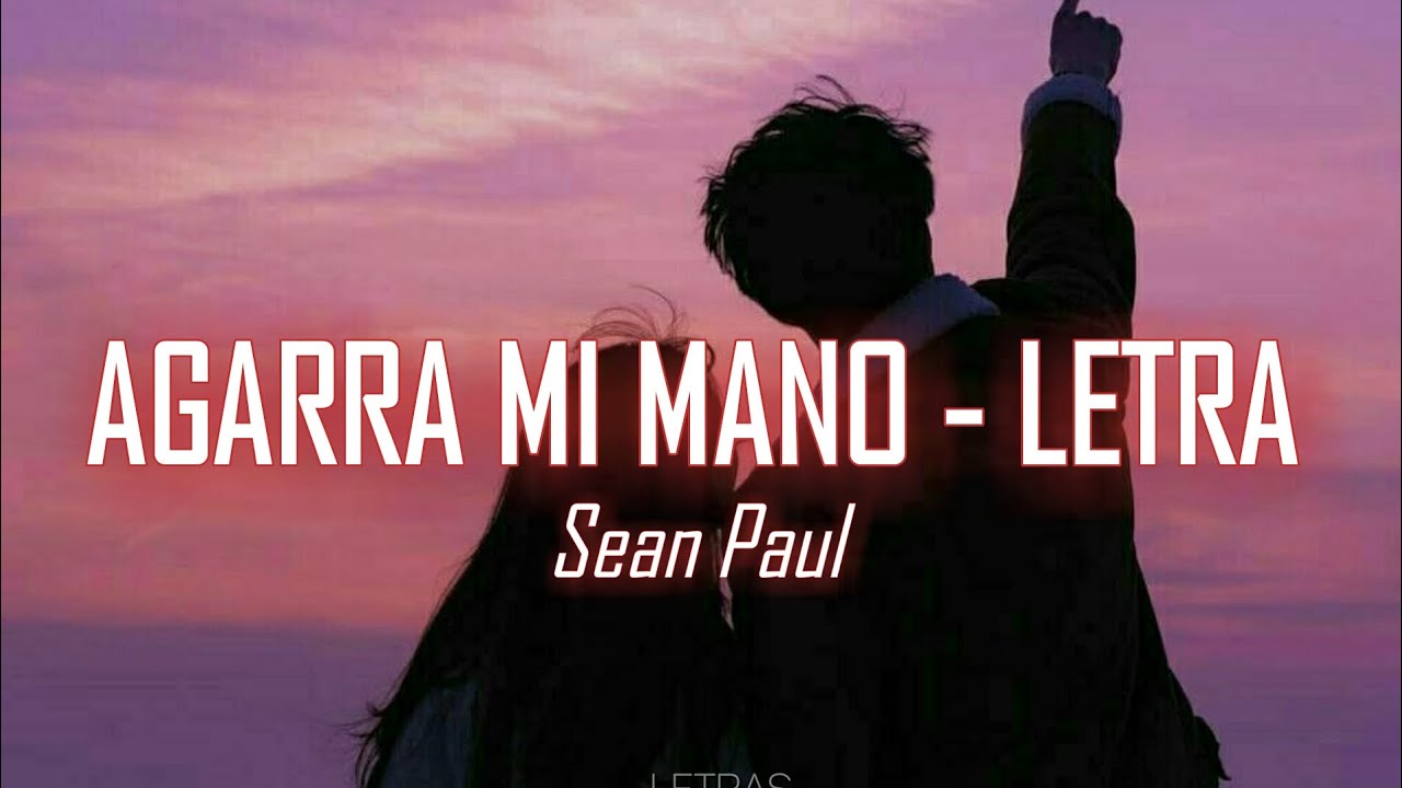 Agarra mi mano - Sean Paul (Letra Lyrics)