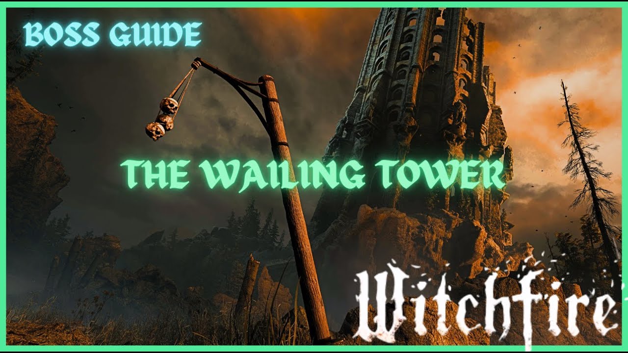WitchFire Boss guides The Wailing Tower