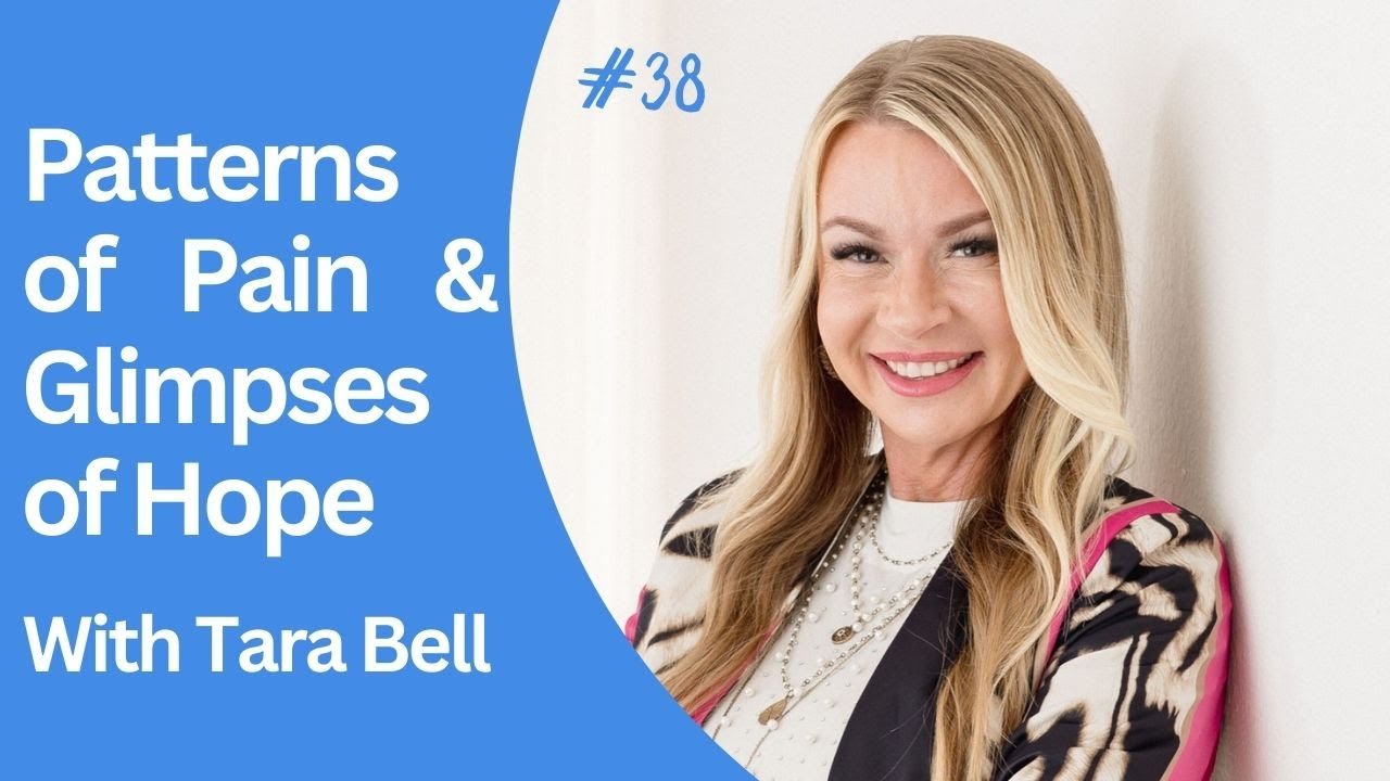 Ep 38: Tara: Patterns of Pain and Glimpses of Hope