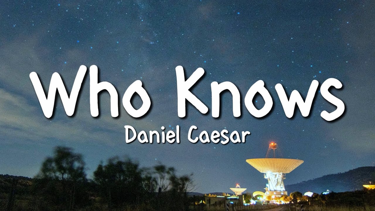 Daniel Caesar - Who Knows (Lyrics)