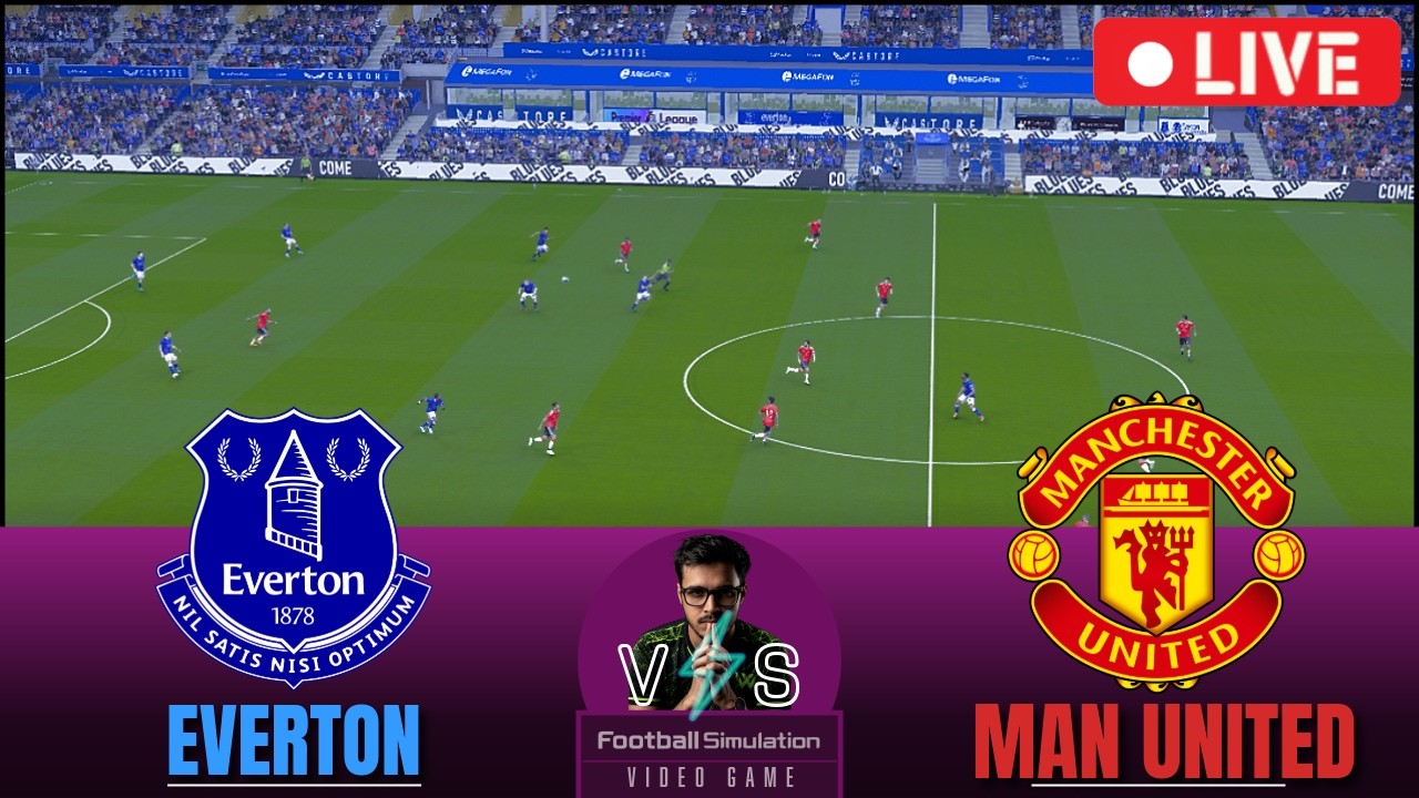 🔴Everton vs Manchester United LIVE | Premier League 2026/27 Match Today | Full Game Simulation