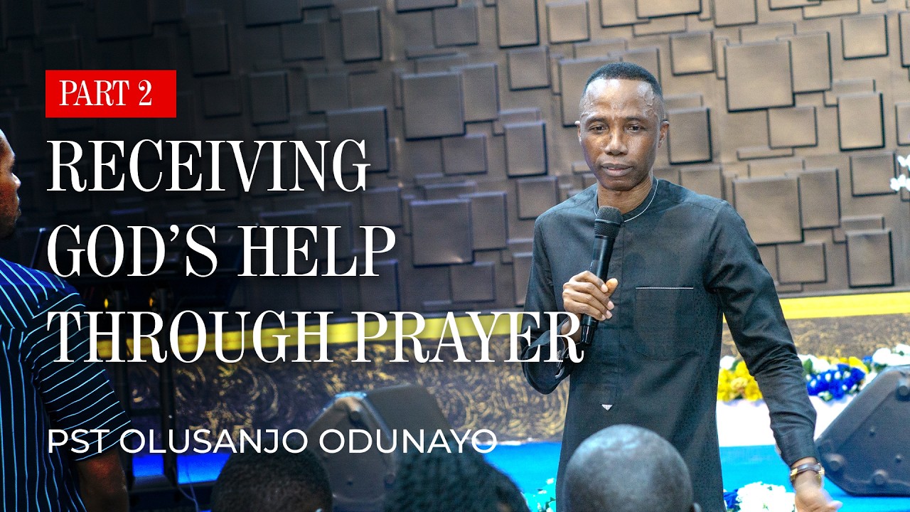 Receiving God's Help Through Prayer 2 || Pst Sanjo Odunayo