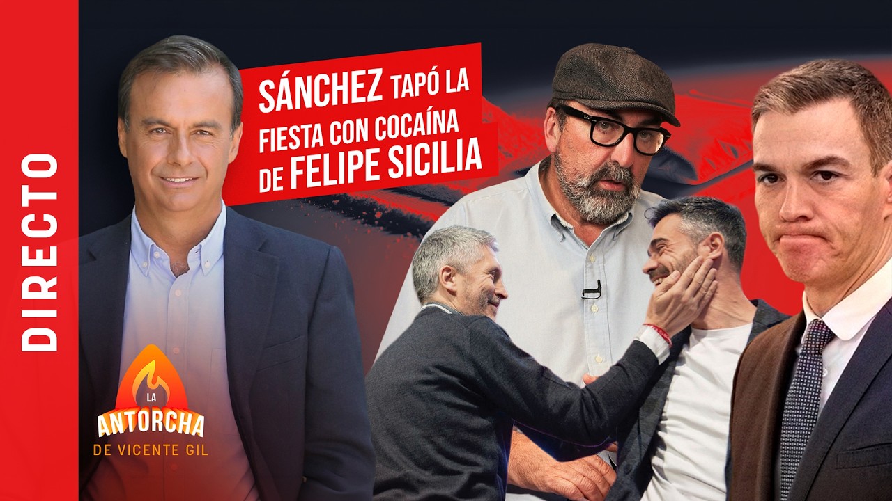 🔴LA ANTORCHA | Sánchez, Marlaska y la fiesta con cocaína de Felipe Sicilia en pandemia