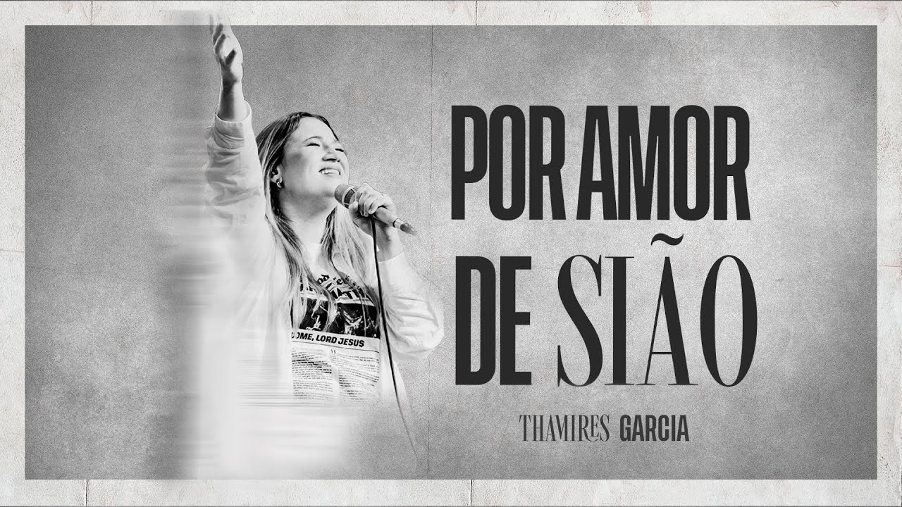 Thamires Garcia - Por amor de Sião (Ao Vivo)