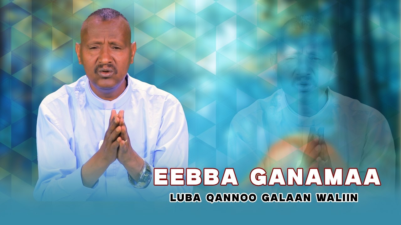 Eebba Ganamaa Luba Qannoo Galaan Waliin / 734