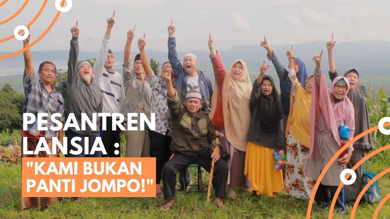 PESANTREN LANSIA : "KAMI BUKAN PANTI JOMPO!"