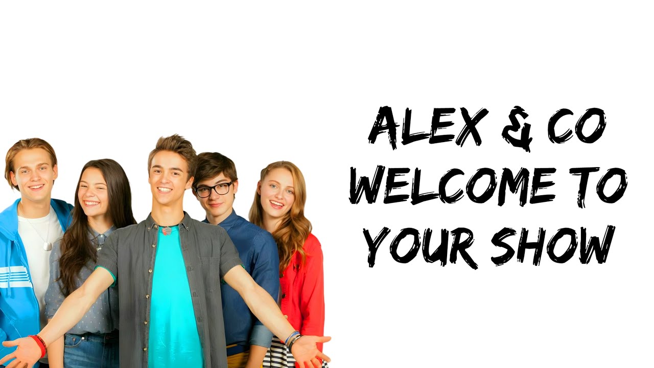 Alex & Co - Welcome to Your Show (lyrics)