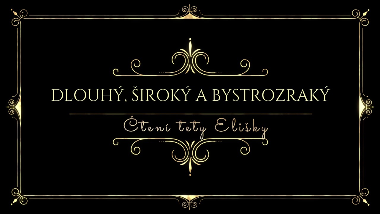 Dlouhý, široký a bystrozraký ČESKÁ AUDIO POHÁDKA PRO DĚTI I DOSPĚLÉ. Mluvené slovo . Čtená pohádka.