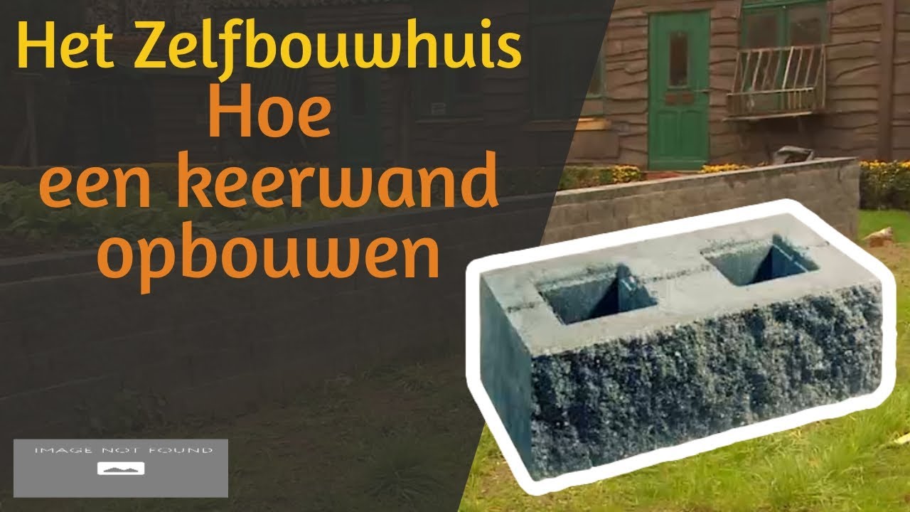 Het Zelfbouwhuis – Hoe een keerwand opbouwen?