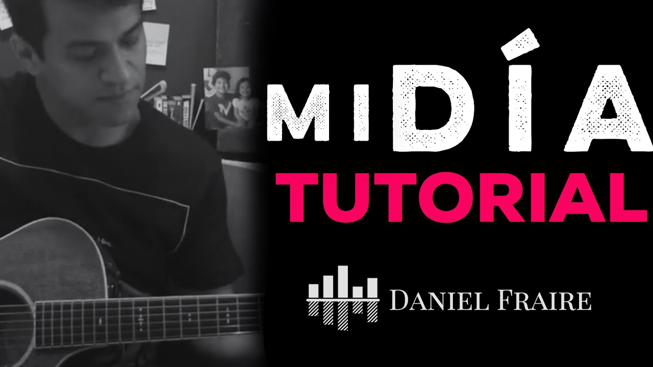 Mi Día (Tutorial) - Daniel Fraire