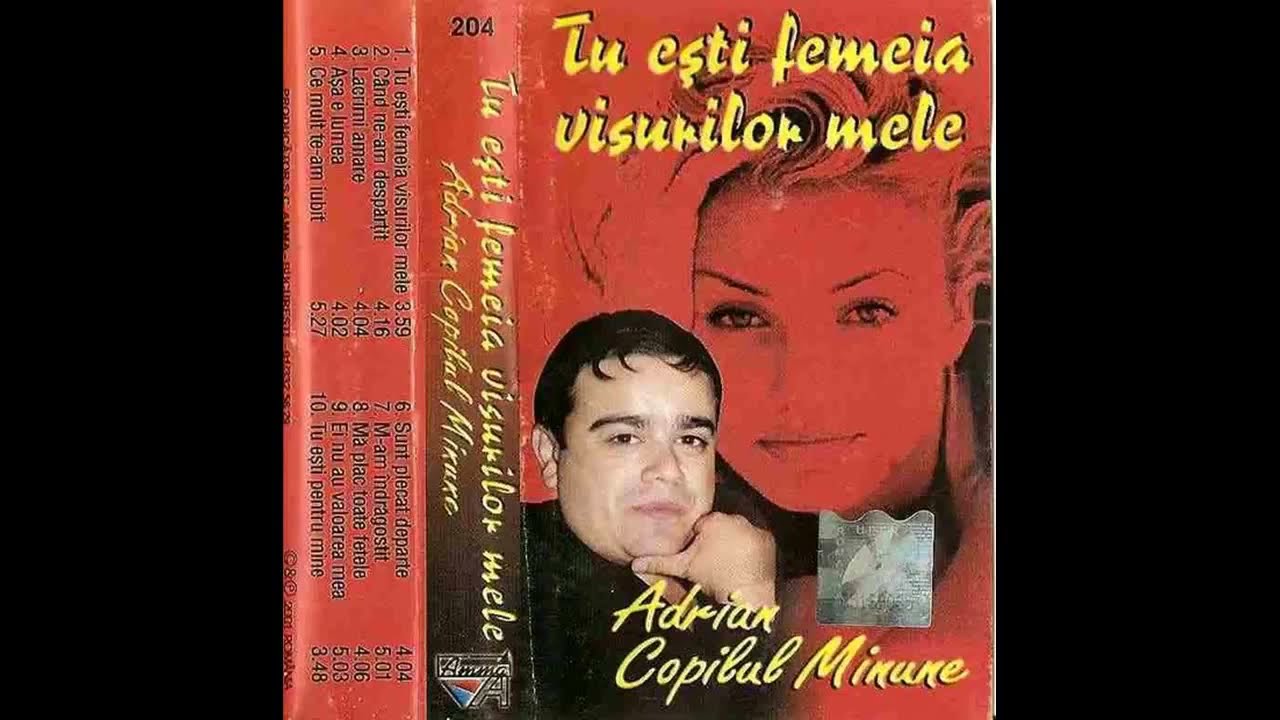 Adrian Copilu Minune - Tu esti femeia visurilor mele - album 2001