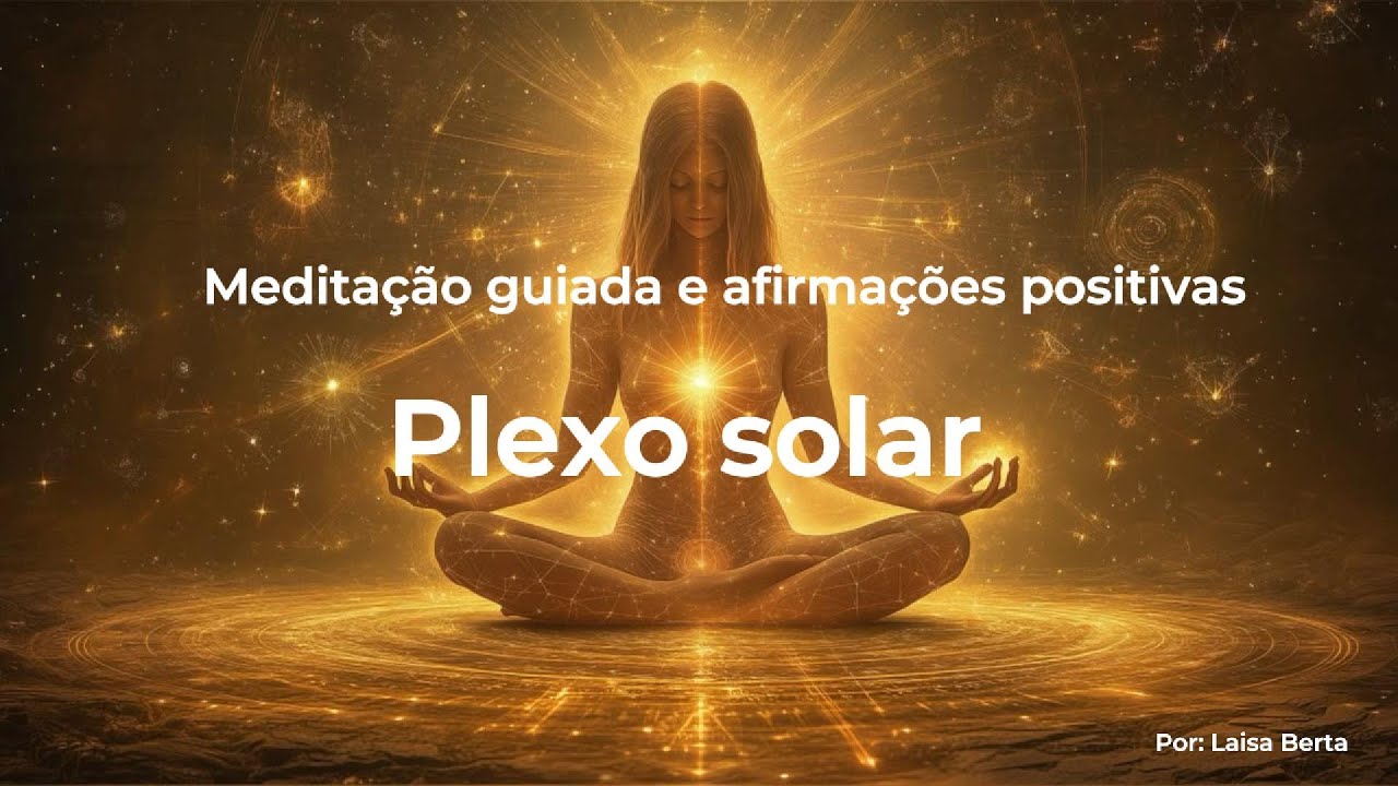 Meditação Chakra Plexo Solar 528hz