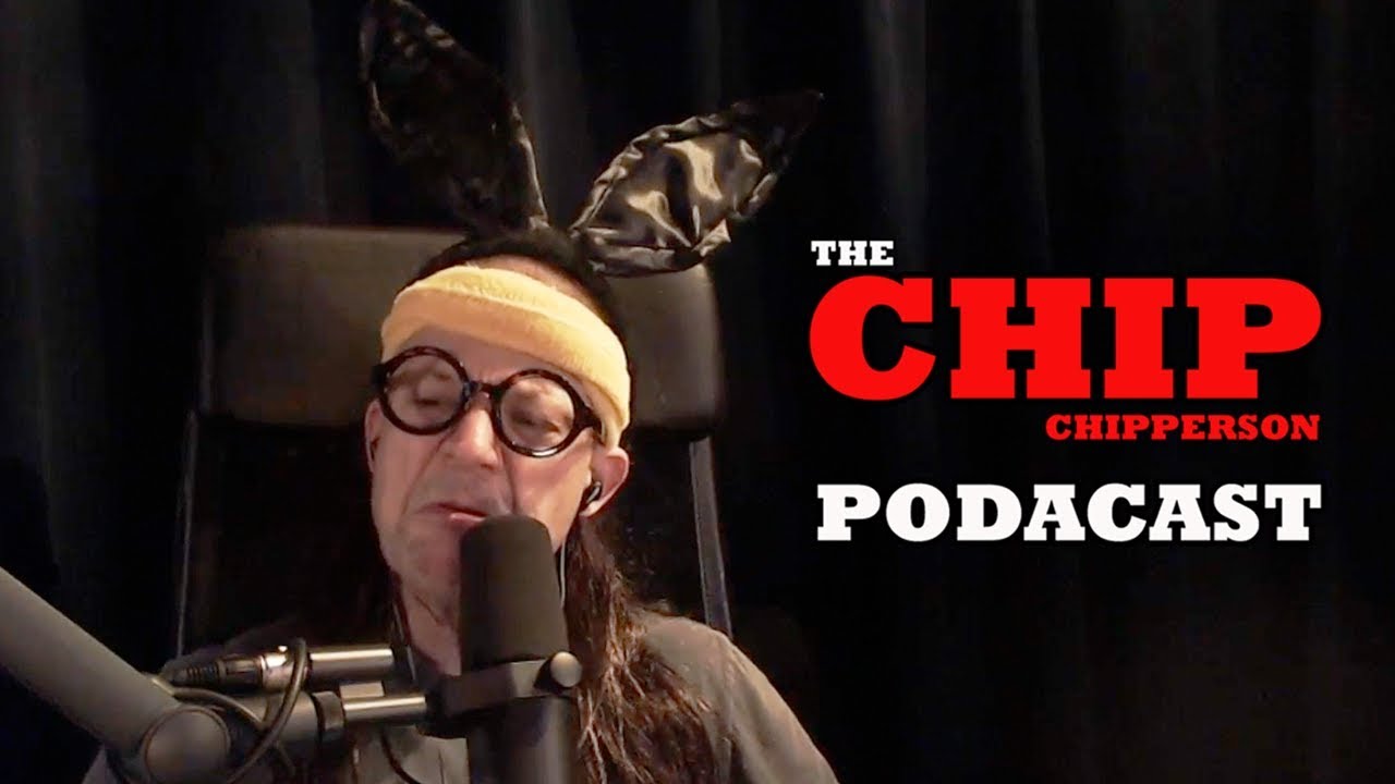 The Chip Chipperson Podacast - 035 - Spouse House Meets NUT House