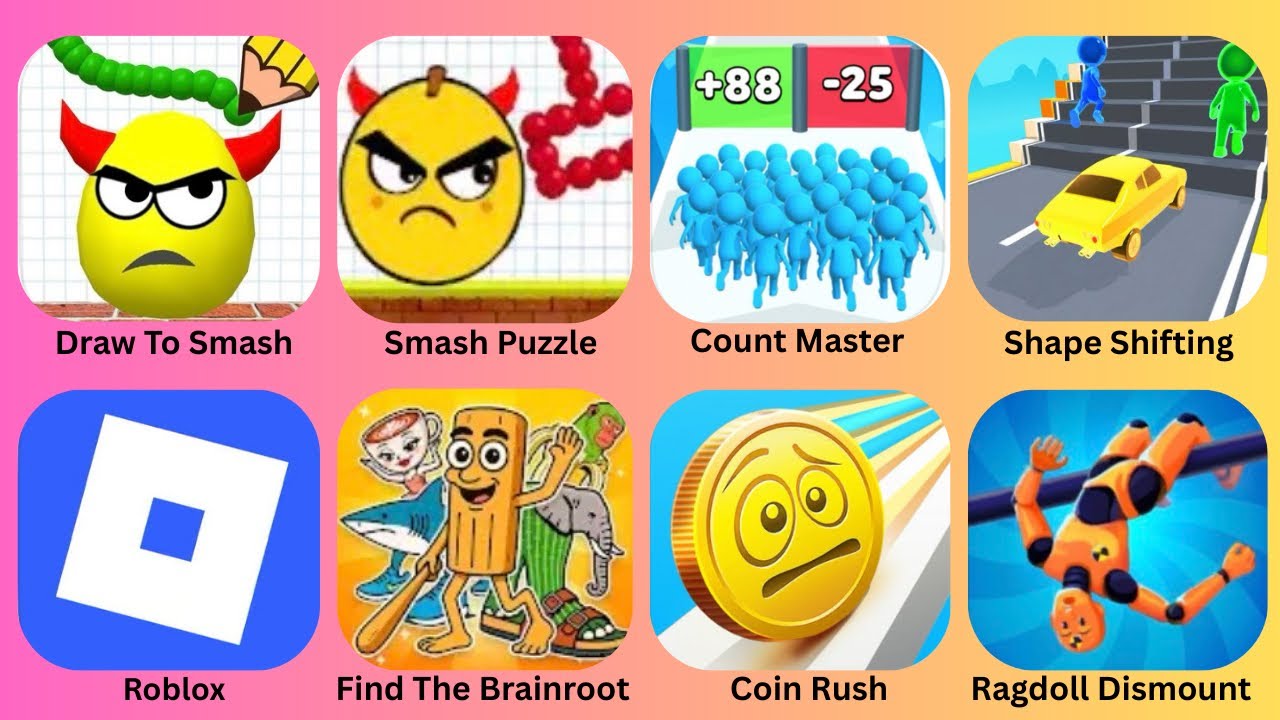 Smash Puzzle,Draw To Smash,Count Masters,Shape Shifting,Roblox,Find The Brainroot,Coin Rush