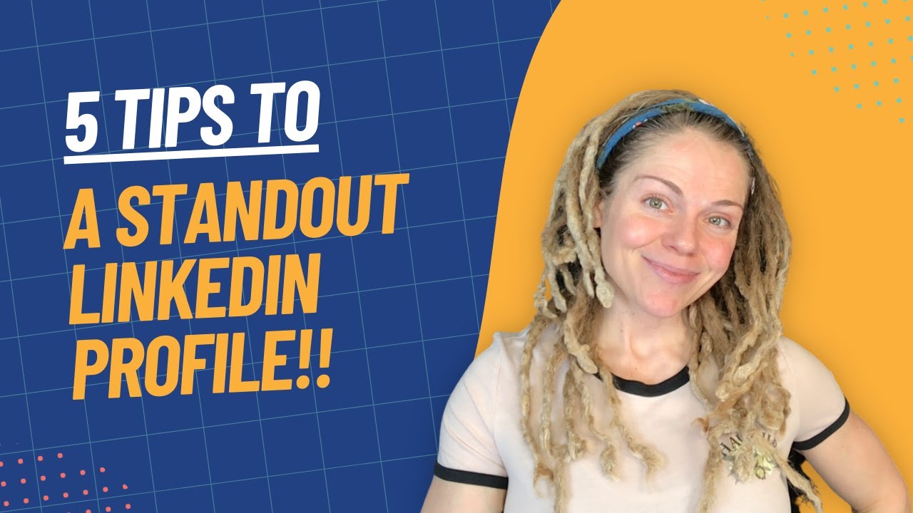 5 LinkedIn Profile Tips to Make You Stand Out