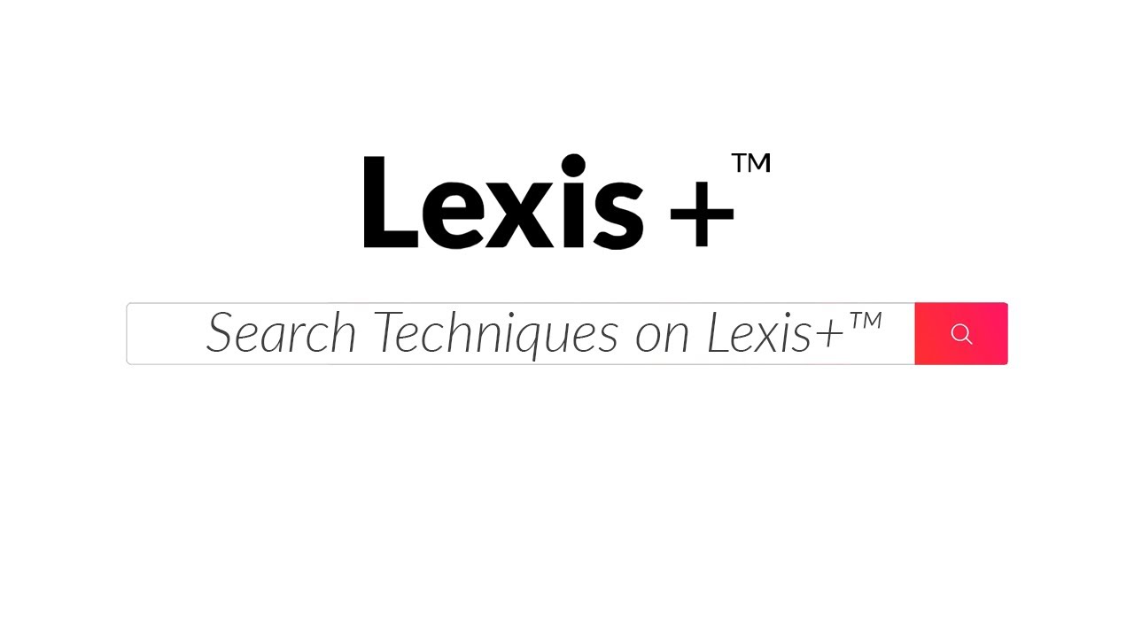 Search Techniques on Lexis+&trade;