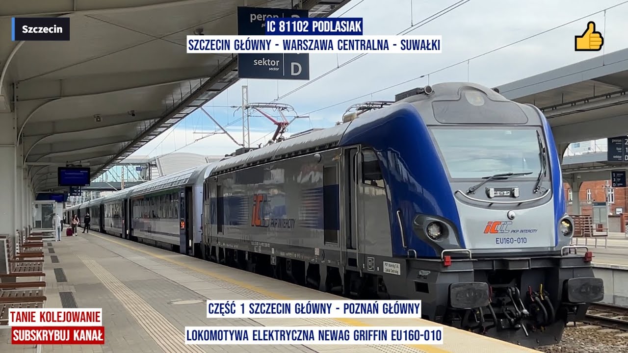InterCity IC 81102 PODLASIAK Szczecin Gł&oacute;wny - Warszawa Centralna - Suwałki część1 Griffin EU160-010