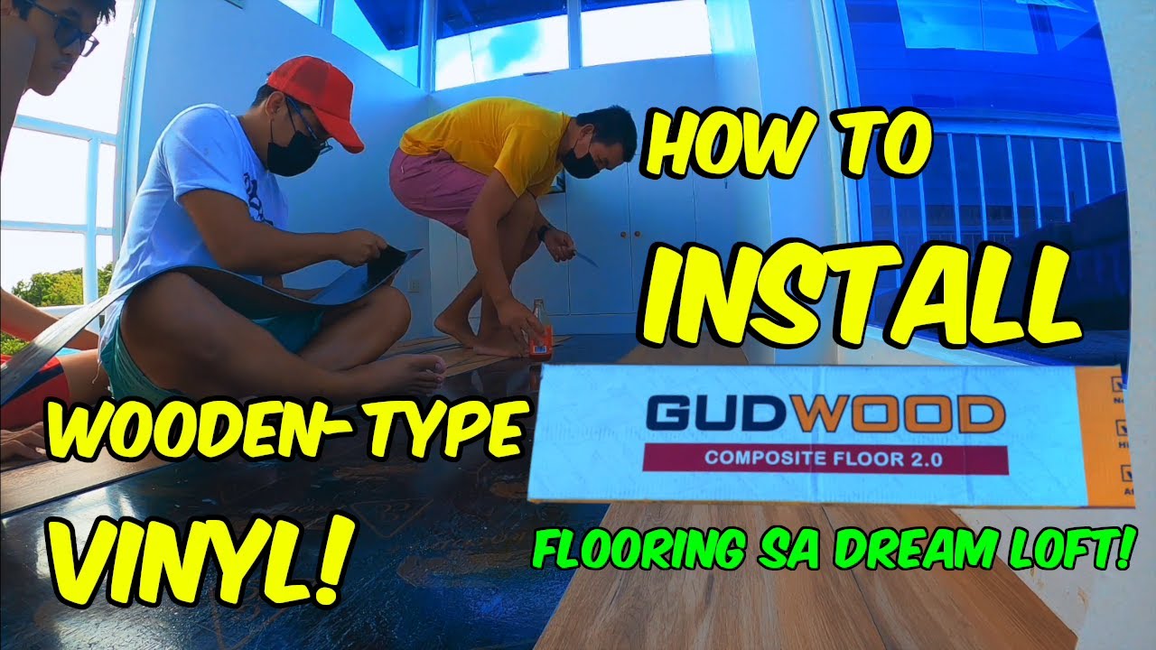 NAGLAGAY TAYO NG SAHIG NA MUKANG KAHOY SA MADLA LOFT DREAM LOFT! DIY VINYL INSTALLATION MADALI LANG!