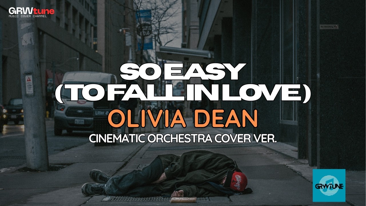 SO EASY (TO FALL IN LOVE) - OLIVIA DEAN✨ (CINEMATIC ORCHESTRA COVER VERSION) | GRWtune