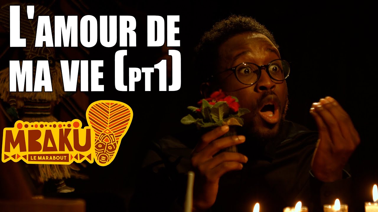 MBAKU LE MARABOUT - L'AMOUR DE MA VIE - Part1