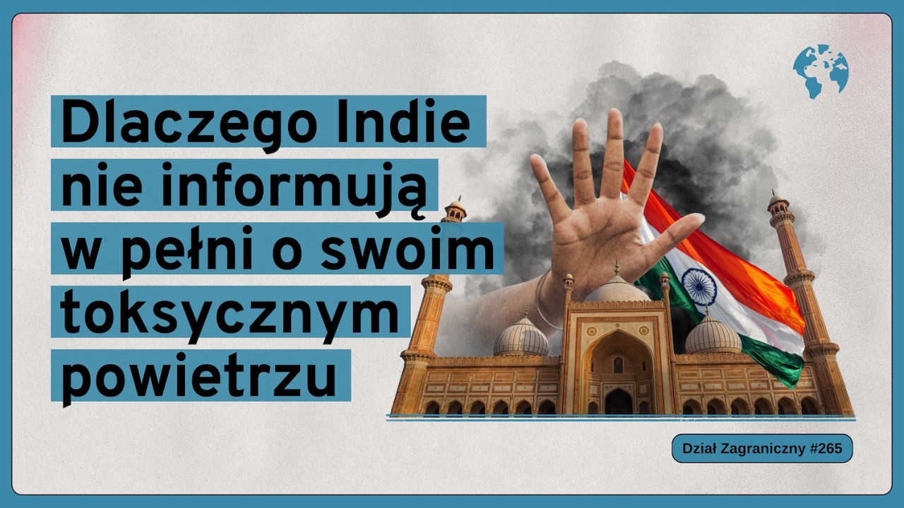 Dlaczego Indie nie informują w pełni o swoim toksycznym powietrzu (Dział Zagraniczny Podcast#265)
