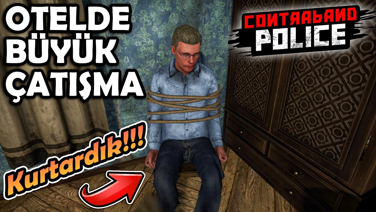 OTELDE BÜYÜK ÇATIŞMAYA GİRDİK !! BAĞLI OLAN ADAMI KURTARDIK | CONTRABAND POLICE #11 !!