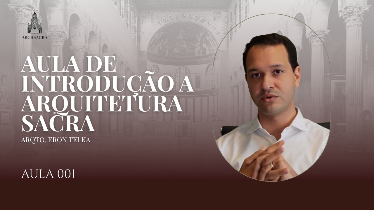Aula de Introdução a Arquitetura Sacra | Arqto. Eron Telka
