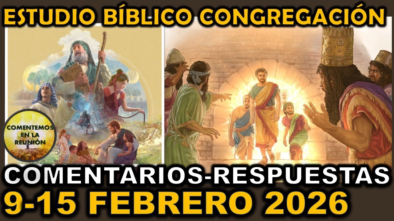 Comentarios Estudio B&iacute;blico de la Congregaci&oacute;n 9-15 Febrero 2026