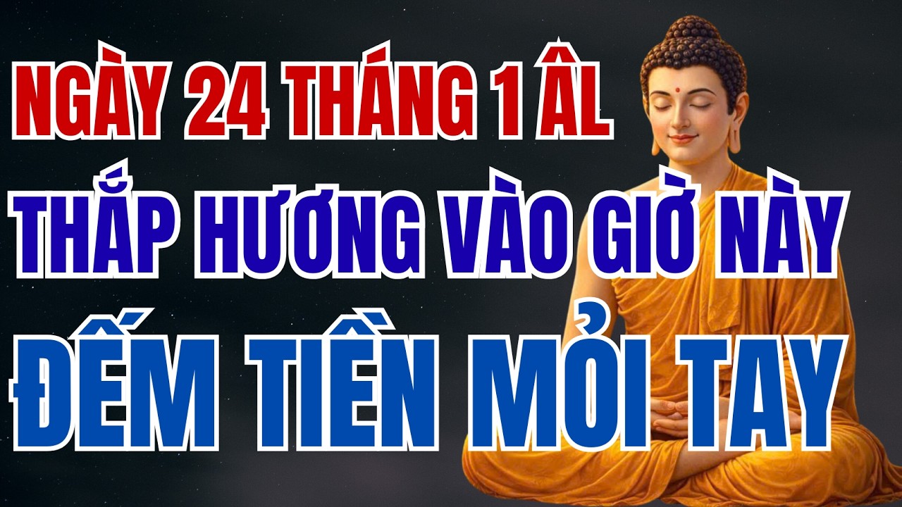 Ngày 24 Tháng Giêng Bính Ngọ Thắp Hương Vào Giờ Này Đếm Tiền Mỏi Tay | THANH ÂM TỪ BI
