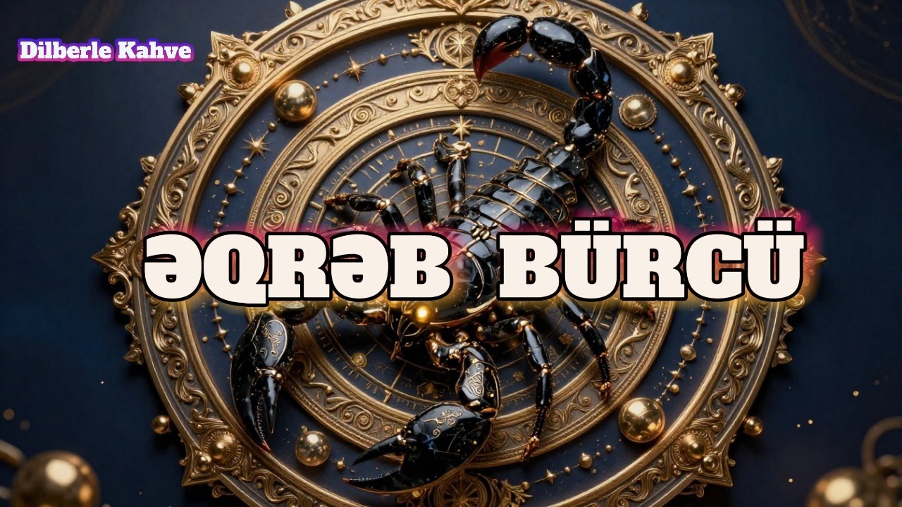 ƏQRƏB BÜRCÜ. Həftəlik bürc proqnozu (9-15 MART)