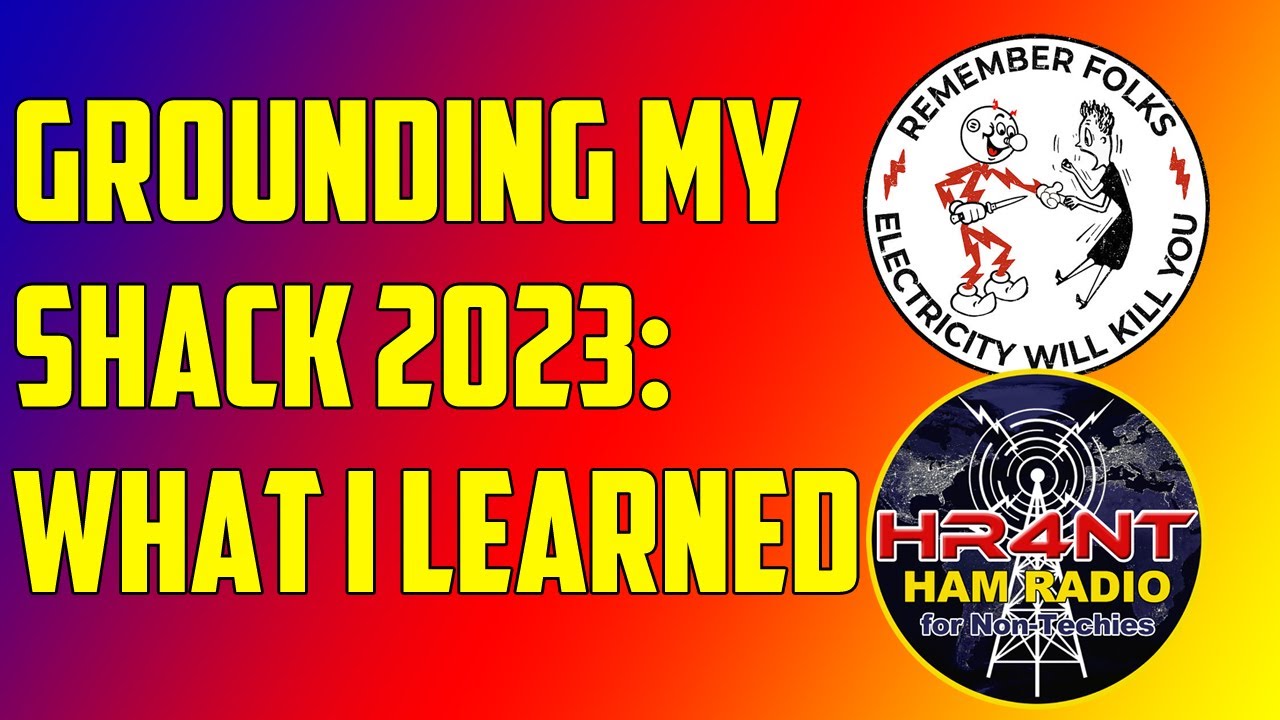 Grounding My Ham Radio REVISITED:  What I Have Learned Since Then