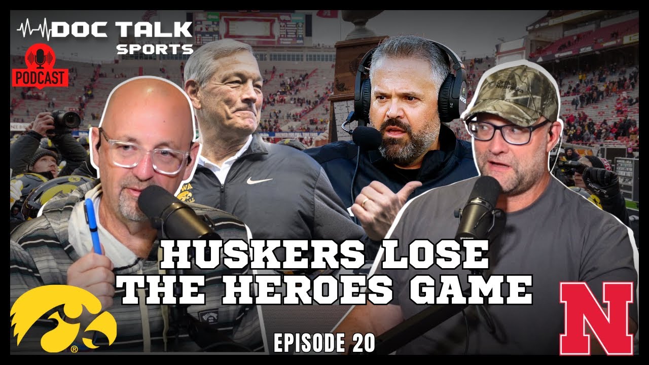 Husker Doc Talk Podcast : Nebraska Loses The Heroes Game! What's Next??