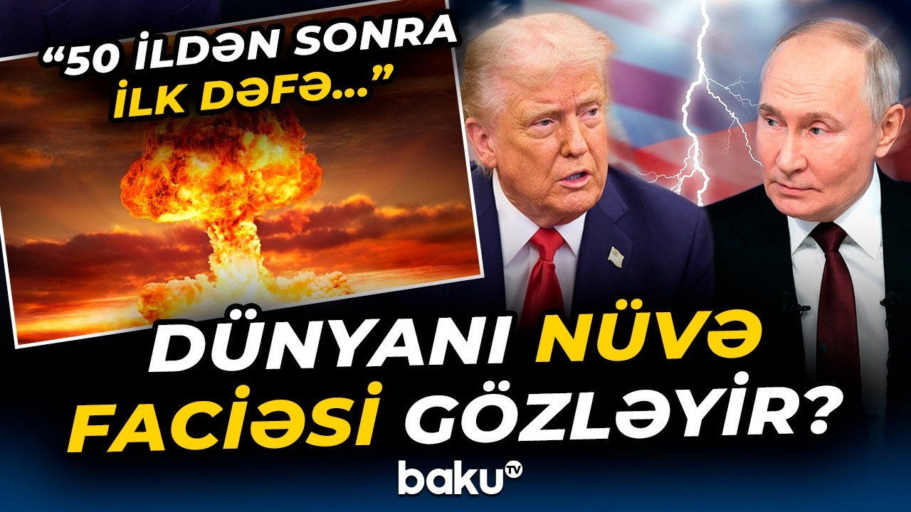 Tramp və Putin nə planlayır? - Dünya niyə yeni silahlanma yarışına girir? - Baku TV