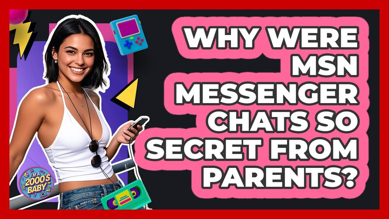 Why Were MSN Messenger Chats So Secret From Parents? - I'm a 2000s Baby