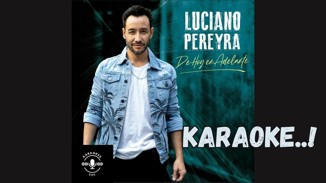 Que Suerte Tiene El, Luciano Pereyra -Karaoke con Coros 