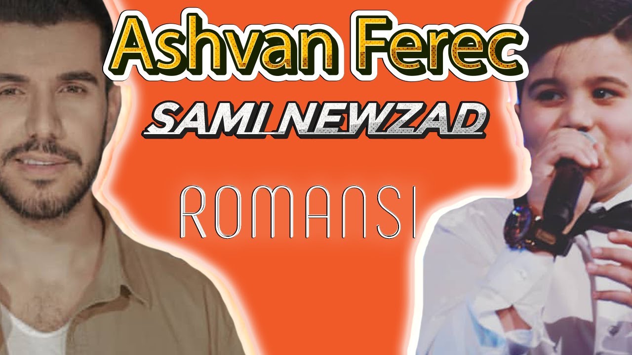 SAMI Newzad Ashvan Ferec - Romansî  -  سامی نه‌وزاد