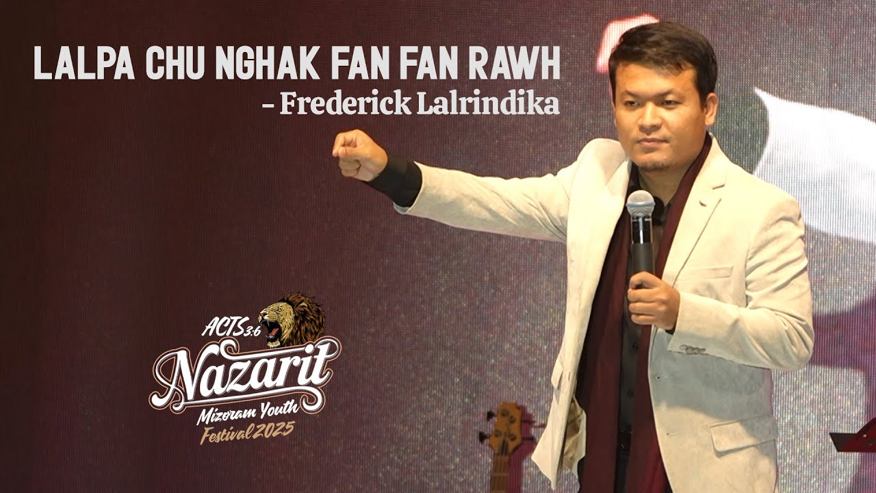 LALPA CHU NGHAK FAN FAN RAWH… - Frederick Lalrindika | Mizoram Youth Festival Lunglei 