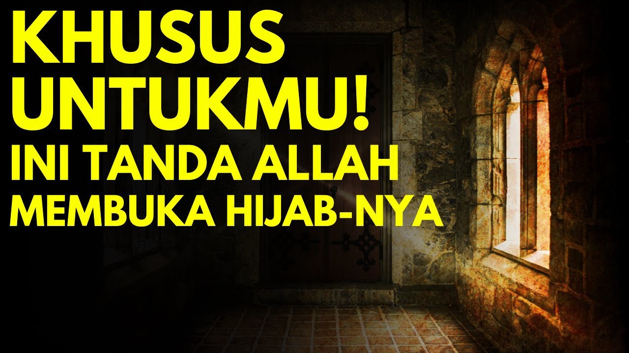 Saat Allah Membuka Hijab-Nya Untukmu! ilmu makrifat kenali diri maka mengenal allah swt