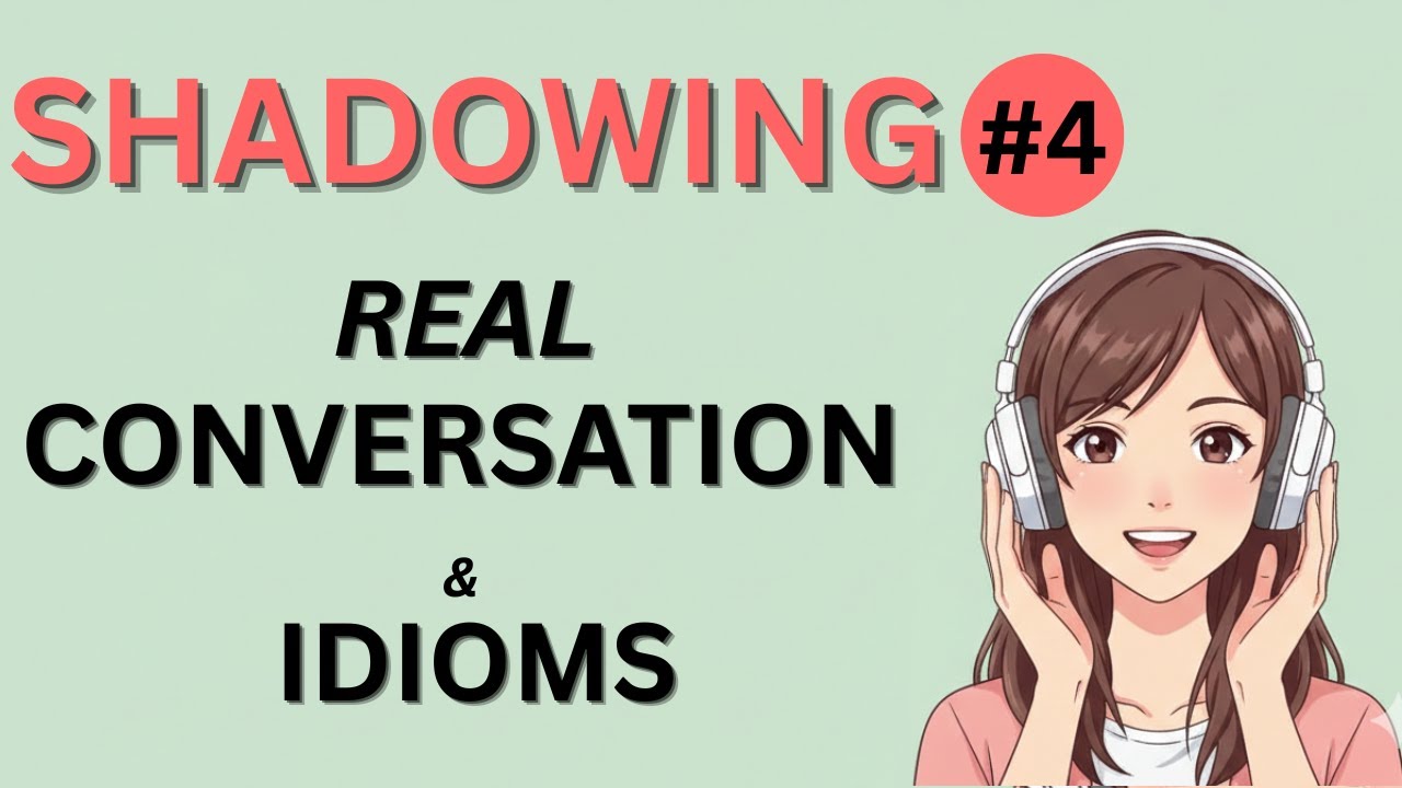 English Shadowing Practice: REAL DIALOGUE #4
