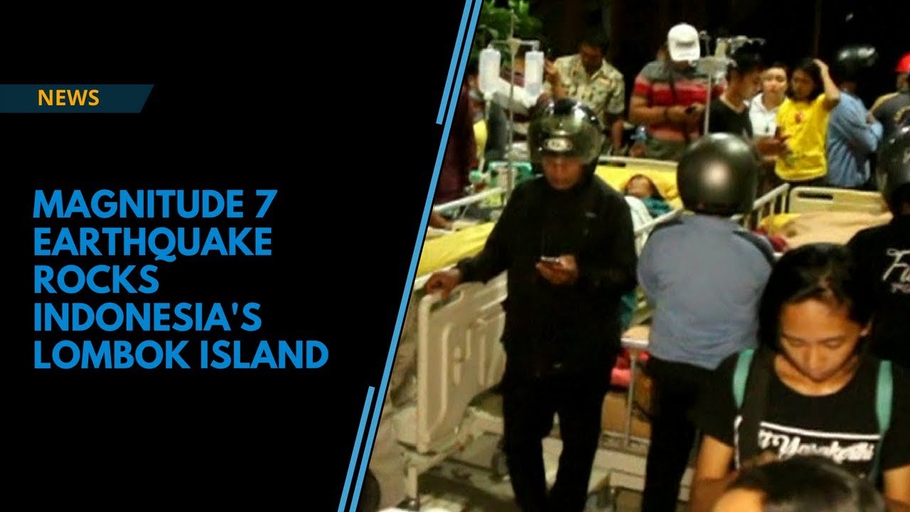 Earthquake in Indonesia: Magnitude 7 quake rocks Lombok island